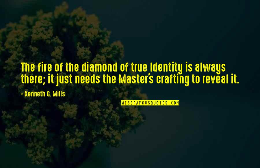 Bertrands Island Quotes By Kenneth G. Mills: The fire of the diamond of true Identity