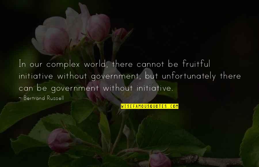 Bertrand's Quotes By Bertrand Russell: In our complex world, there cannot be fruitful