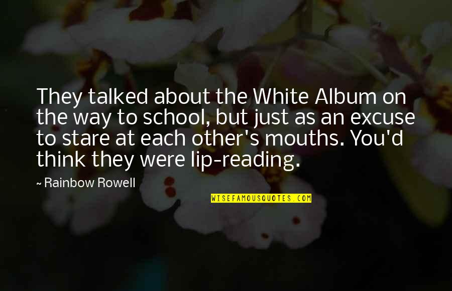 Bertron Groves Quotes By Rainbow Rowell: They talked about the White Album on the Bertron Groves Quotes By Rainbow Rowell: They talked about the White Album on the
