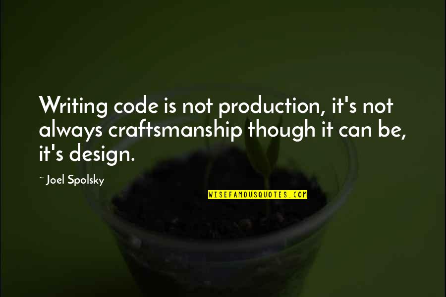 Bertsche Jamie Quotes By Joel Spolsky: Writing code is not production, it's not always