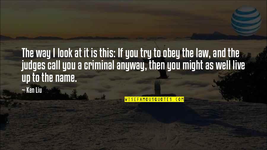 Bertukar Pasangan Quotes By Ken Liu: The way I look at it is this:
