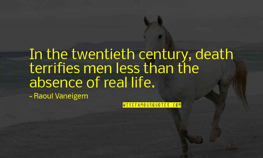 Bertulang Besi Quotes By Raoul Vaneigem: In the twentieth century, death terrifies men less