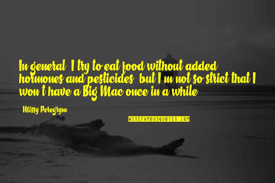 Bertulfo Family Quotes By Missy Peregrym: In general, I try to eat food without Bertulfo Family Quotes By Missy Peregrym: In general, I try to eat food without