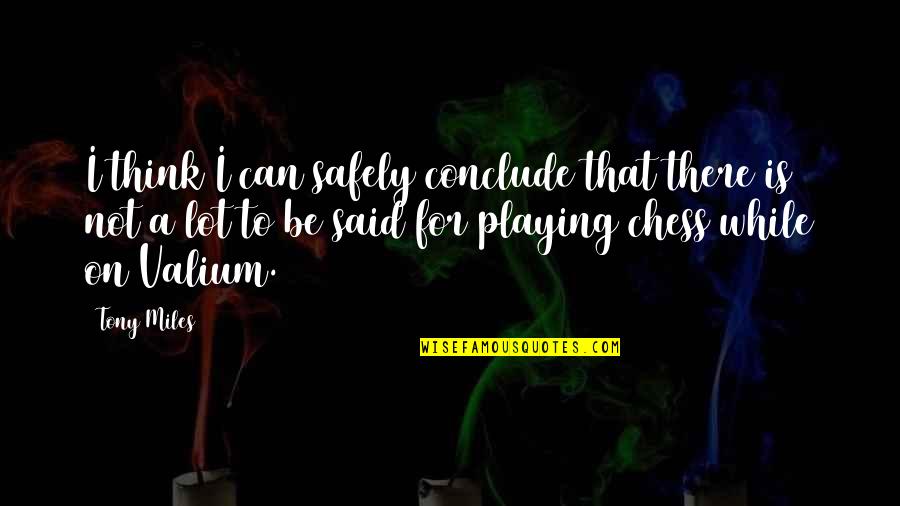 Bertuol Imoveis Quotes By Tony Miles: I think I can safely conclude that there Bertuol Imoveis Quotes By Tony Miles: I think I can safely conclude that there