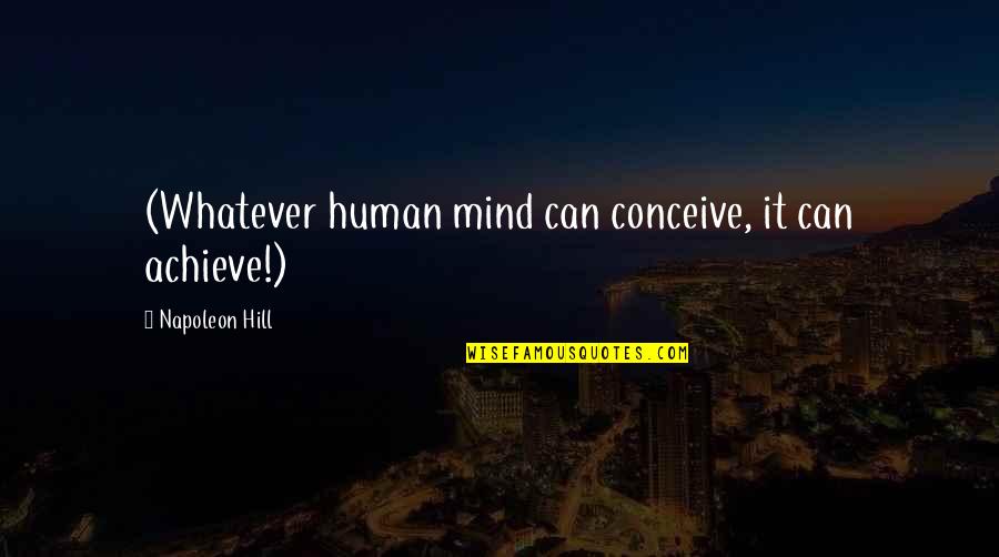 Bertuola Quotes By Napoleon Hill: (Whatever human mind can conceive, it can achieve!) Bertuola Quotes By Napoleon Hill: (Whatever human mind can conceive, it can achieve!)