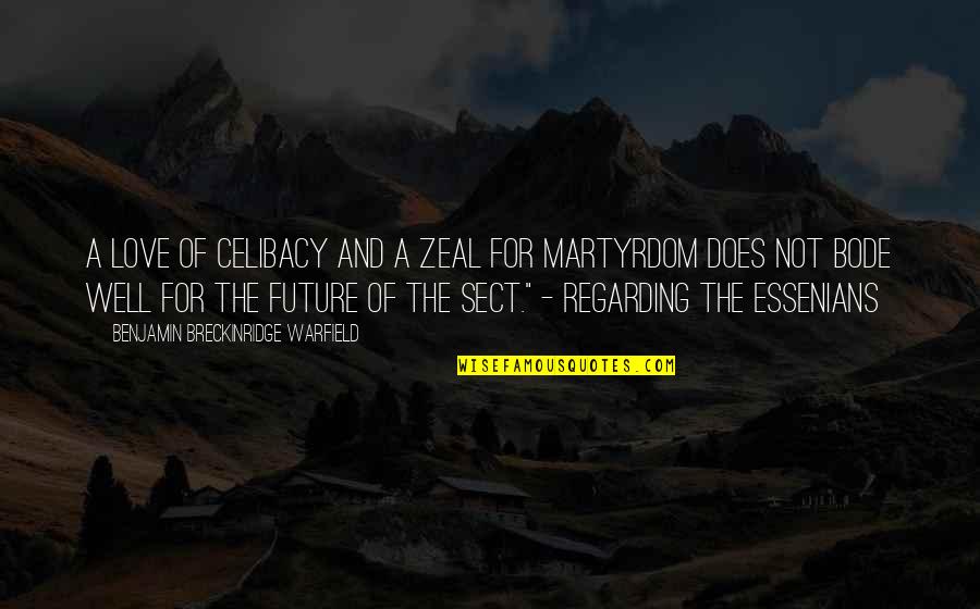 Beruang Madu Quotes By Benjamin Breckinridge Warfield: A love of celibacy and a zeal for Beruang Madu Quotes By Benjamin Breckinridge Warfield: A love of celibacy and a zeal for
