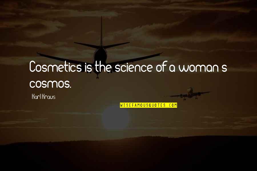 Beruang Madu Quotes By Karl Kraus: Cosmetics is the science of a woman's cosmos. Beruang Madu Quotes By Karl Kraus: Cosmetics is the science of a woman's cosmos.