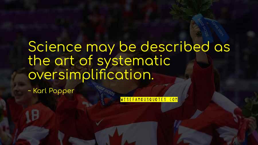 Beruang Madu Quotes By Karl Popper: Science may be described as the art of