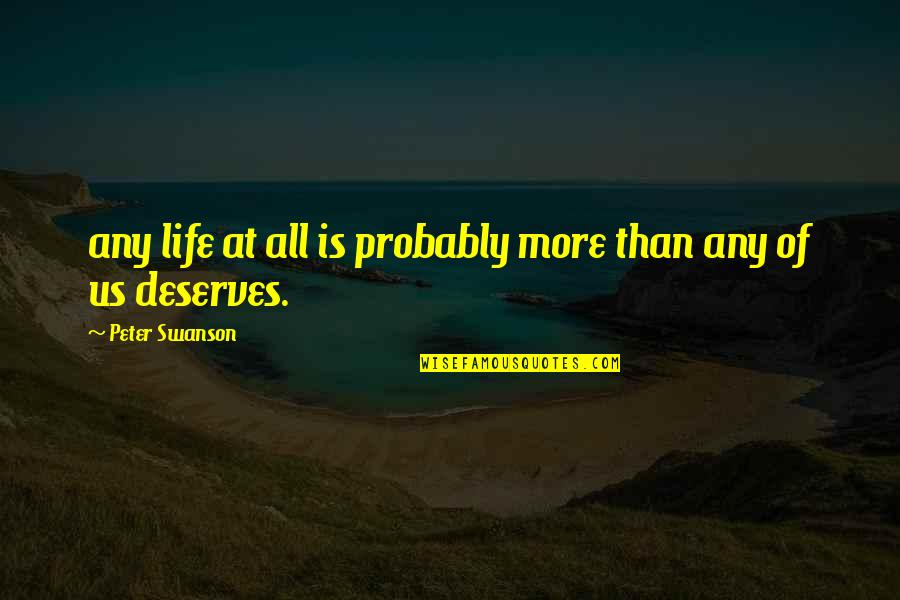 Berufsinformationszentrum Quotes By Peter Swanson: any life at all is probably more than Berufsinformationszentrum Quotes By Peter Swanson: any life at all is probably more than