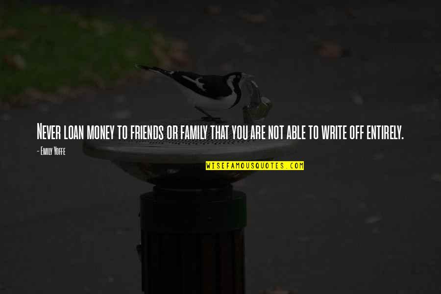 Beruhigt English Quotes By Emily Yoffe: Never loan money to friends or family that