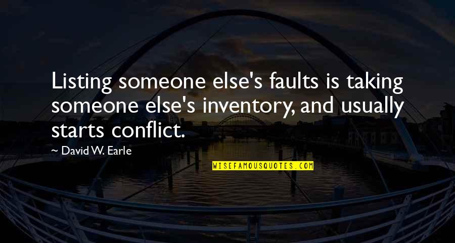 Berwanger Band Quotes By David W. Earle: Listing someone else's faults is taking someone else's