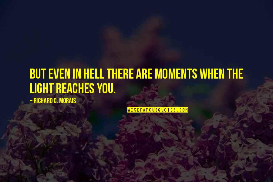 Berwarna Loreng Quotes By Richard C. Morais: But even in hell there are moments when