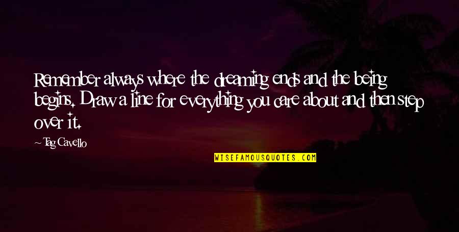 Beryle Zinpro Quotes By Tag Cavello: Remember always where the dreaming ends and the Beryle Zinpro Quotes By Tag Cavello: Remember always where the dreaming ends and the