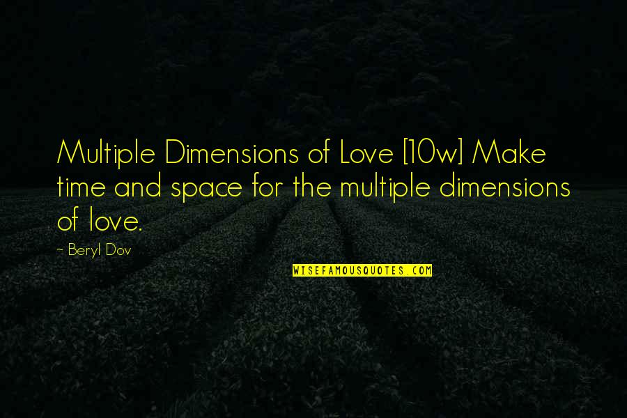 Beryl's Quotes By Beryl Dov: Multiple Dimensions of Love [10w] Make time and