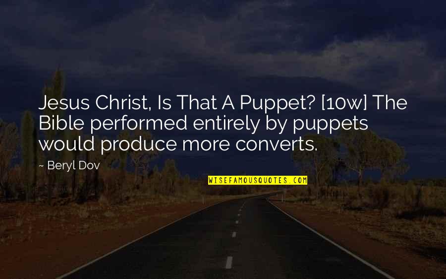 Beryl's Quotes By Beryl Dov: Jesus Christ, Is That A Puppet? [10w] The