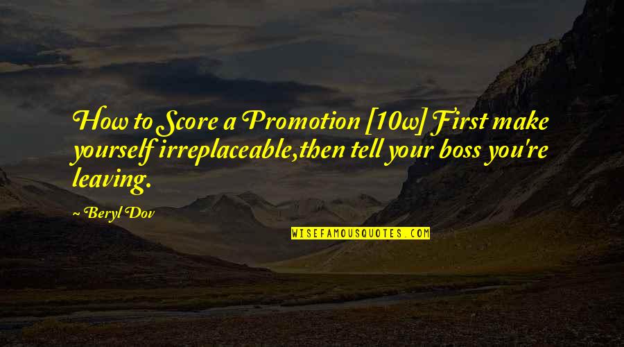 Beryl's Quotes By Beryl Dov: How to Score a Promotion [10w] First make