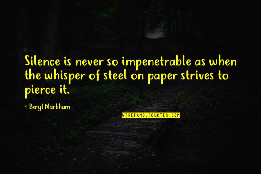 Beryl's Quotes By Beryl Markham: Silence is never so impenetrable as when the