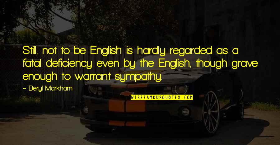 Beryl's Quotes By Beryl Markham: Still, not to be English is hardly regarded