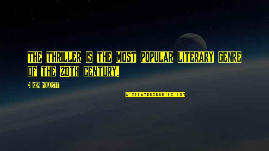 Berzanskis Antanas Quotes By Ken Follett: The thriller is the most popular literary genre