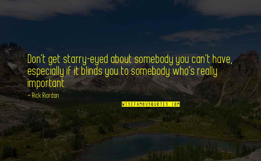 Bes Quotes By Rick Riordan: Don't get starry-eyed about somebody you can't have,