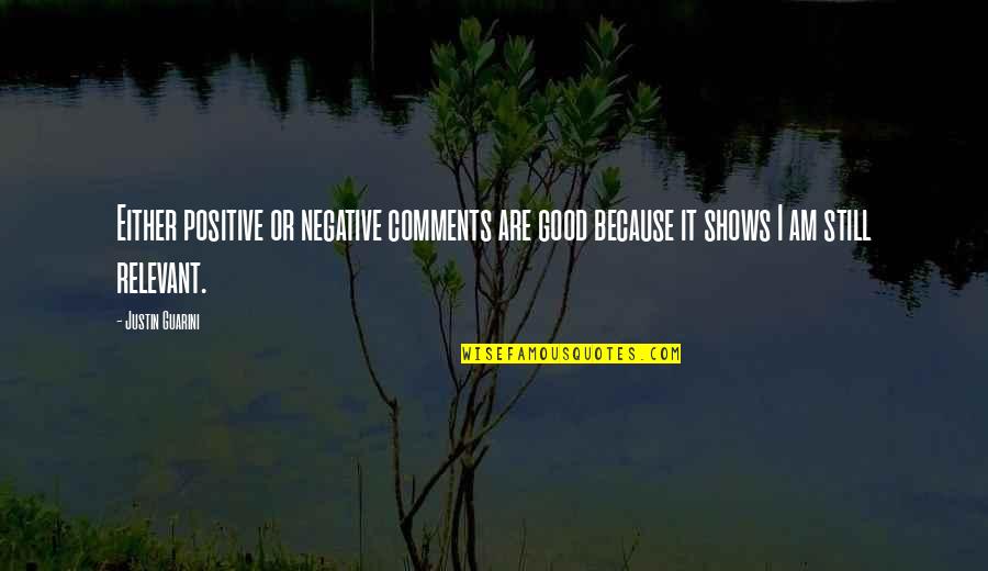 Besaba In English Quotes By Justin Guarini: Either positive or negative comments are good because Besaba In English Quotes By Justin Guarini: Either positive or negative comments are good because