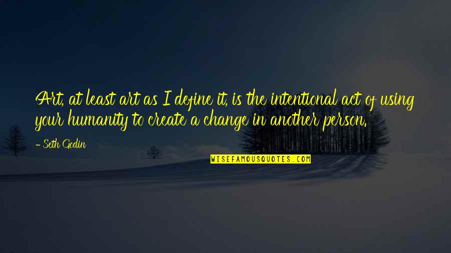 Besagt Englisch Quotes By Seth Godin: Art, at least art as I define it, Besagt Englisch Quotes By Seth Godin: Art, at least art as I define it,
