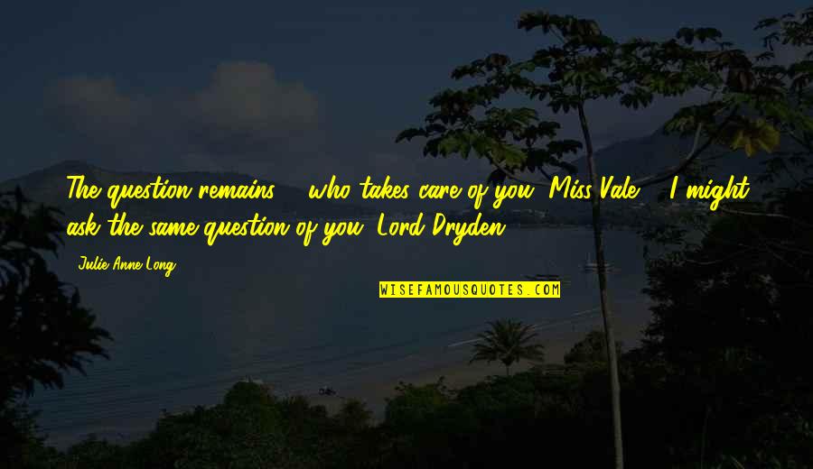 Besancon Hymn Quotes By Julie Anne Long: The question remains ... who takes care of Besancon Hymn Quotes By Julie Anne Long: The question remains ... who takes care of