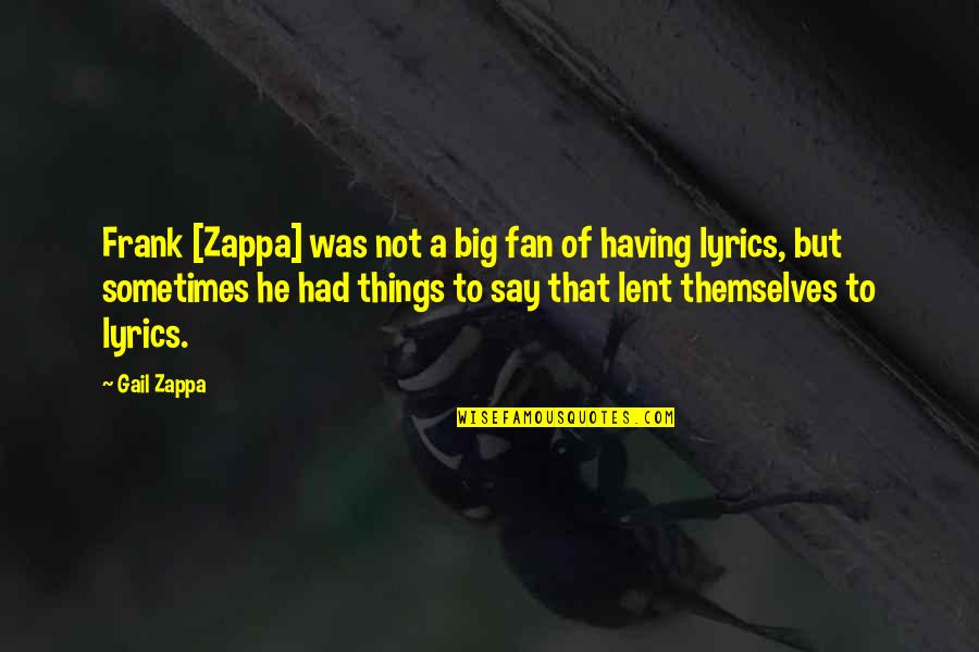 Besar Tus Labios Quotes By Gail Zappa: Frank [Zappa] was not a big fan of