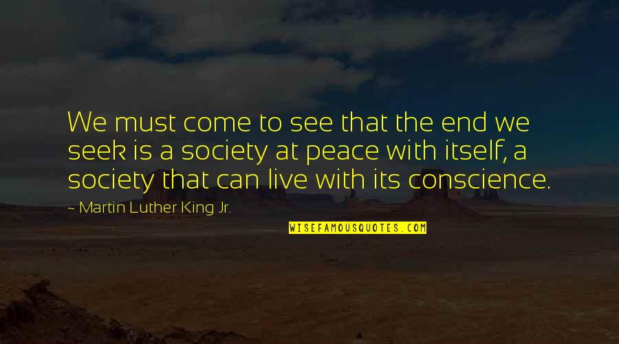 Besarkan Konek Quotes By Martin Luther King Jr.: We must come to see that the end Besarkan Konek Quotes By Martin Luther King Jr.: We must come to see that the end