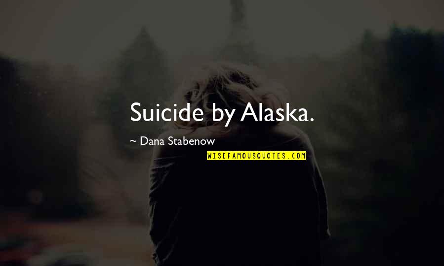 Besarlah Quotes By Dana Stabenow: Suicide by Alaska.
