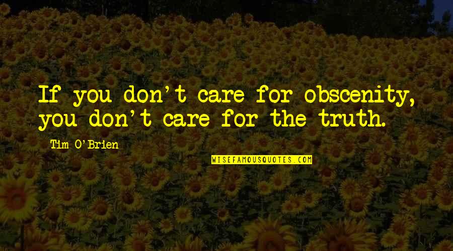 Besarse In English Quotes By Tim O'Brien: If you don't care for obscenity, you don't