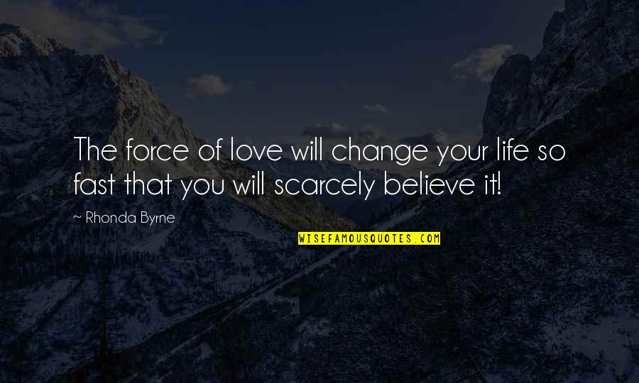 Beschaffung Quotes By Rhonda Byrne: The force of love will change your life