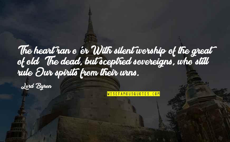 Beschattungssysteme Quotes By Lord Byron: The heart ran o'er With silent worship of Beschattungssysteme Quotes By Lord Byron: The heart ran o'er With silent worship of