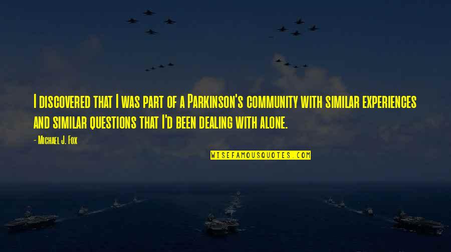 Beschattungssysteme Quotes By Michael J. Fox: I discovered that I was part of a Beschattungssysteme Quotes By Michael J. Fox: I discovered that I was part of a