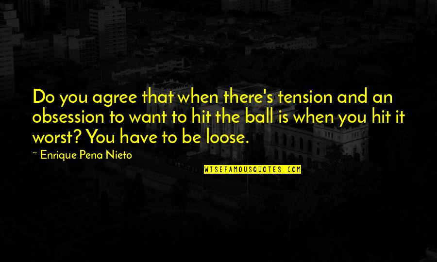 Bescherelle Online Quotes By Enrique Pena Nieto: Do you agree that when there's tension and Bescherelle Online Quotes By Enrique Pena Nieto: Do you agree that when there's tension and
