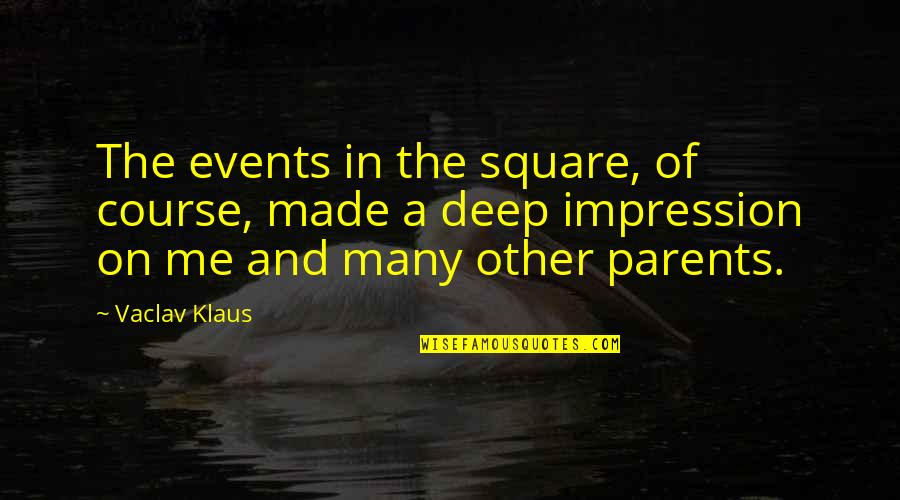Bescherelle Online Quotes By Vaclav Klaus: The events in the square, of course, made Bescherelle Online Quotes By Vaclav Klaus: The events in the square, of course, made