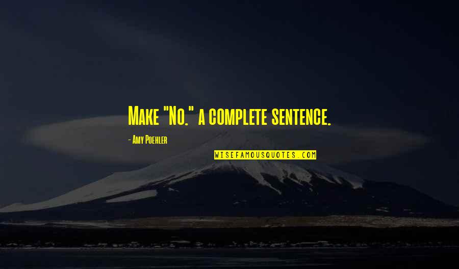 Beschermende Quotes By Amy Poehler: Make "No." a complete sentence.