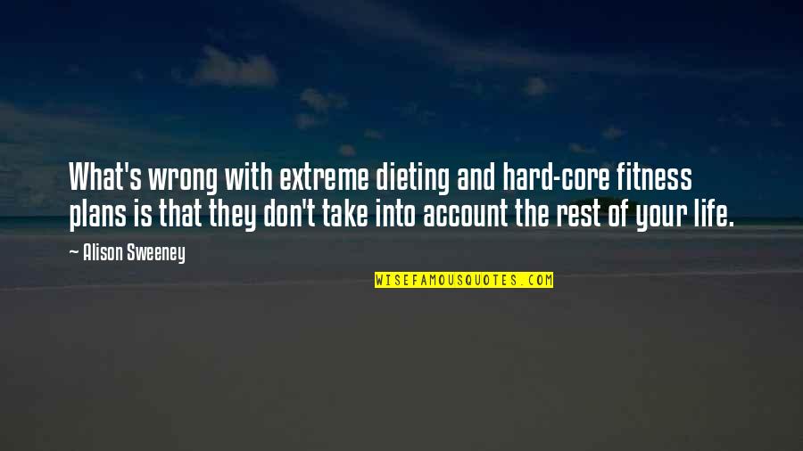 Beschleunigte Bewegung Quotes By Alison Sweeney: What's wrong with extreme dieting and hard-core fitness