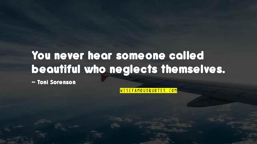 Beschleunigte Quotes By Toni Sorenson: You never hear someone called beautiful who neglects