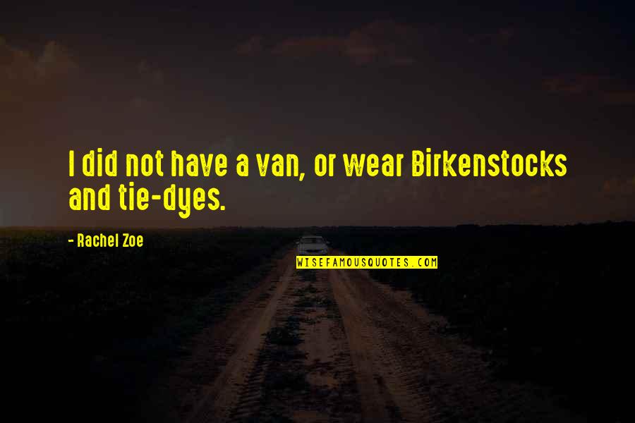 Beschnittenesklavin Quotes By Rachel Zoe: I did not have a van, or wear