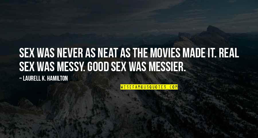 Beschreiben German Quotes By Laurell K. Hamilton: Sex was never as neat as the movies Beschreiben German Quotes By Laurell K. Hamilton: Sex was never as neat as the movies
