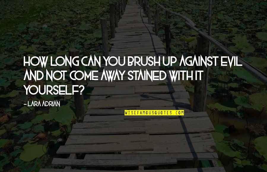 Beschreibung Des Quotes By Lara Adrian: How long can you brush up against evil