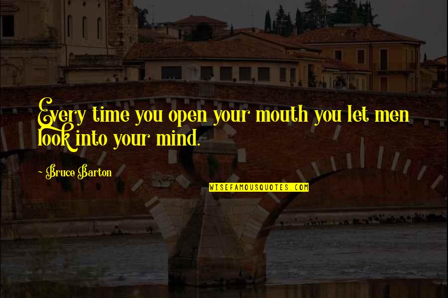 Beschrijft Quotes By Bruce Barton: Every time you open your mouth you let
