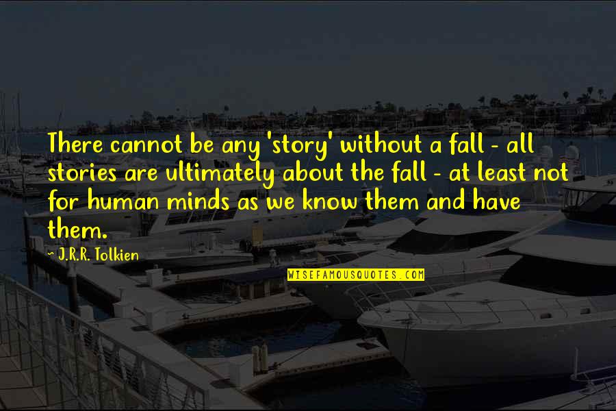 Beschrijving Druif Quotes By J.R.R. Tolkien: There cannot be any 'story' without a fall