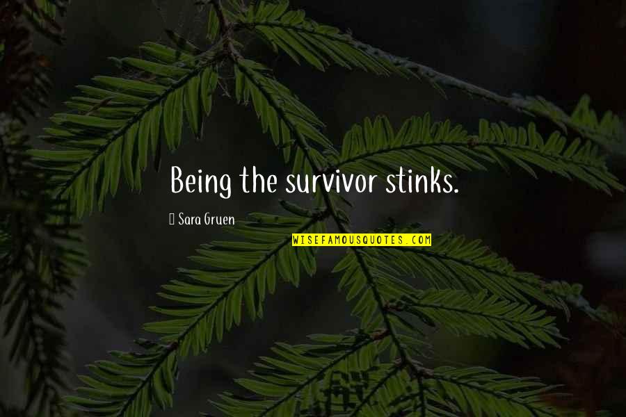 Beschutzer Quotes By Sara Gruen: Being the survivor stinks.