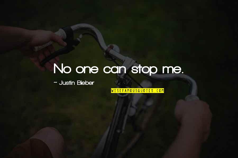 Bescose Quotes By Justin Bieber: No one can stop me.