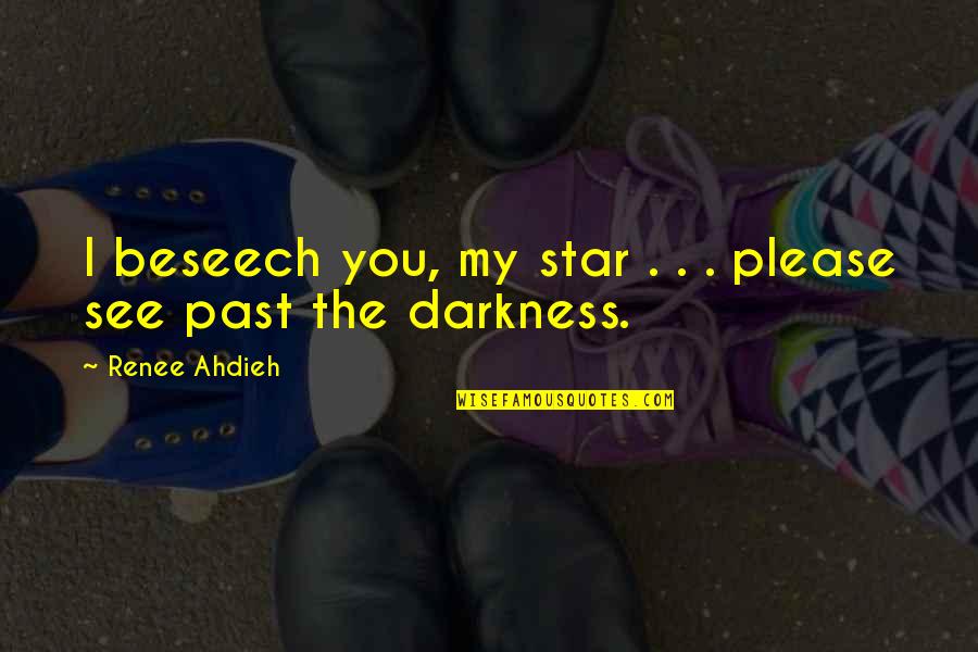 Beseech Quotes By Renee Ahdieh: I beseech you, my star . . .