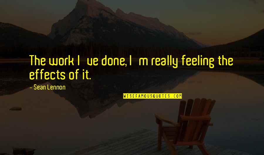 Beseechment Quotes By Sean Lennon: The work I've done, I'm really feeling the