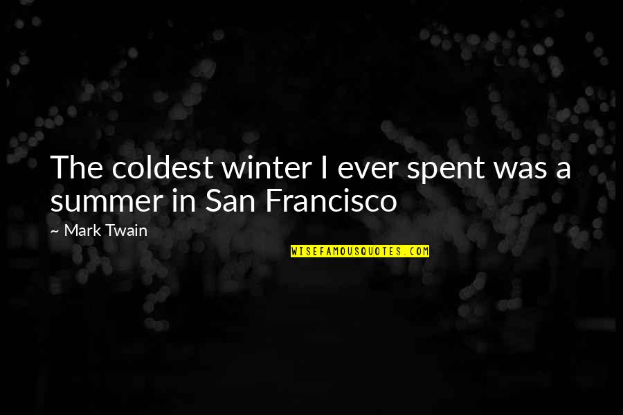 Beseem Quotes By Mark Twain: The coldest winter I ever spent was a