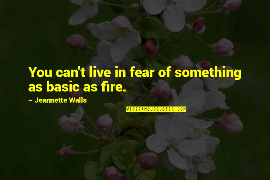 Besefa Quotes By Jeannette Walls: You can't live in fear of something as